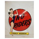 20X26 PORC NO RIDERS ONLY WOMEN SIGN