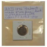 Lot 229 Pendant Made from 1876 Dime. Date on back is 1890