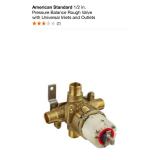 AMERICAN STANDARD 1/2 IN. PRESSURE BALANCE ROUGH VALVE WITH UNIVERSAL INLETS AND OUTLETS. SEE PICTURES!!