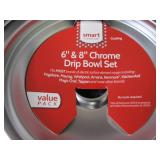 2- 6&8 inch Chrome Drip Bowl Sets...