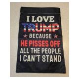 New Garden Flag I Love Trump Because He P***es Off All The People I Cant Stand 12x18" *P
