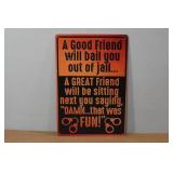 Novelty Metal Sign - A Good Friend Will Bail You Out
