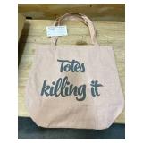 Lot of Approximately 35- Tote Bags "Totes Killing It"