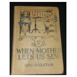 Vintage and Antique Book;   When Mother Lets US Sew (1911)