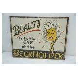 "Beauty is in the Eye of the Beer Holder" Metal Sign 16"x12.5"