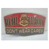 Metal Sign "Real Heroes Don Metal Sign "Real Heroes Don