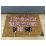 Check Yo Energy Before You Come In My Shit Doormat - Brand New