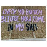 Check Yo Energy Before You Come In My Shit Doormat - Brand New