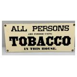 Porcelain "All Persons Are Forbid Using Tobacco In This House"  5" x 12"