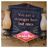 Lighter Grain Belt Beer sign  You are a stranger here but once.