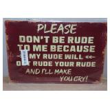 Novelty Metal Sign - Dont Be Rude