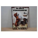 Novelty Metal Sign - No Job Is Finished