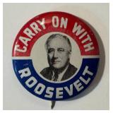 Vintage Political Campaign Pin-Back / Button: Carry On With Roosevelt