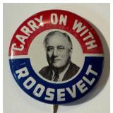 Vintage Political Campaign Pin-Back / Button: Carry On With Roosevelt