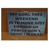 Novelty Metal Sign - My Goal This Weekend
