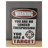 Warning You Are No Longer Trespassing You Are A Target 8" x 12" Metal Sign - Brand New