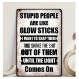 Stupid People are like Glow Sticks 8" x 12" Metal Sign - Brand New