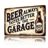 Beer Always Tastes Better in the Garage 8" x 12" Metal Sign - Brand New