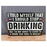 I Told Myself That I Should Stop Drinking 8" x 12" Metal Sign - Brand New