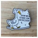 ON MY WAY TO MAKE SOME BAD DECISIONS Goose Enamel Pin - Brand New