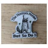 The Horrors Persist But So Do I Enamel Pin - Brand New