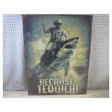 (FS) Because Tequila! Tin Sign 16" ...