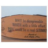 Wood Plaque - Why be disagreeable when with a little effort you could be a real stinker - Sauk Rapinds MN