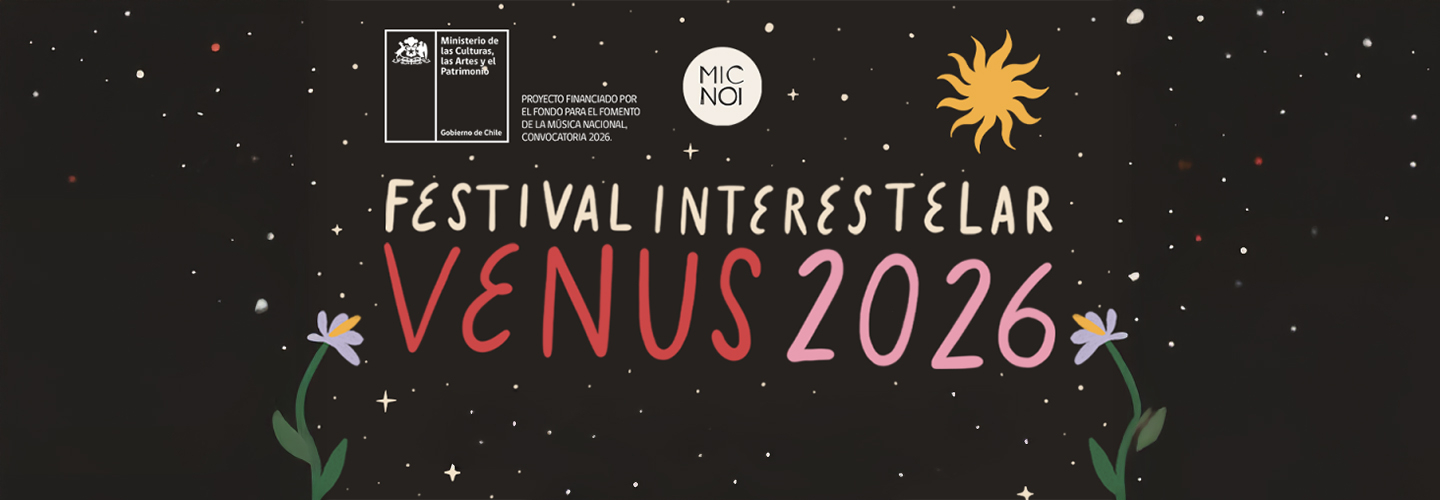 Festival Interestelar VENUS 2026 EL QUISCO de MICNOI