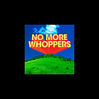 No More Whoppers