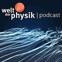 Welt der Physik | Podcast