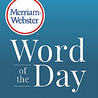 Merriam-Webster's Word of the Day