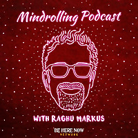 Mindrolling with Raghu Markus