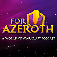 For Azeroth!: A World of Warcraft Podcast