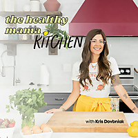The Healthy Mama Kitchen Podcast: Healthy Cooking Hacks, Meal Planning & Meal Prep for Busy Moms