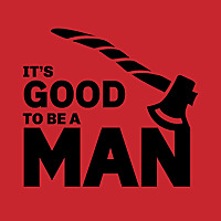 It's Good to Be a Man