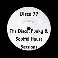 The Disco, Funky and Soulful House Sessions