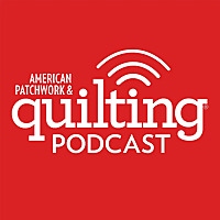 American Patchwork & Quilting Podcast