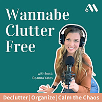 Wannabe Clutter Free | Declutter, Simplify, Find Freedom