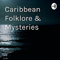 Caribbean Folklore & Mysteries