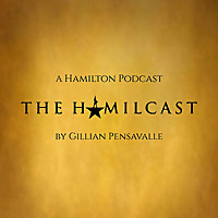 The Hamilcast: A Hamilton Podcast