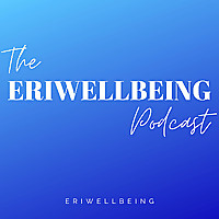 The Eriwellbeing Podcast
