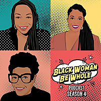 Black Woman Be Whole Podcast