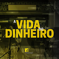 Dinheiro Vivo - A Vida do Dinheiro - Podcast