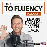 To Fluency Podcast: English with Jack