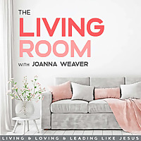 The Living Room with Joanna Weaver