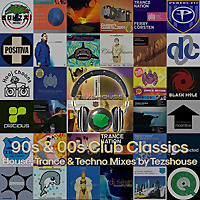90s & 00s Club Classics - House, Trance & Techno Mixes by Tezshouse
