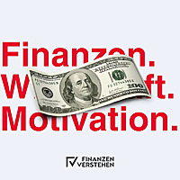 Der "Finanzen verstehen" Podcast über Finanzen, Wirtschaft und Motivation!