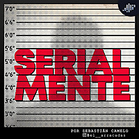 Serialmente | PIA Podcast