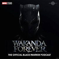 Wakanda Forever: The Official Black Panther Podcast