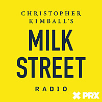Christopher Kimball’s Milk Street Radio
